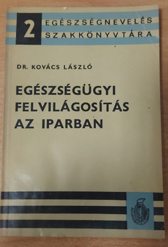 Dr. Kovcs Lszl - Egszsggyi felvilgosts az iparban