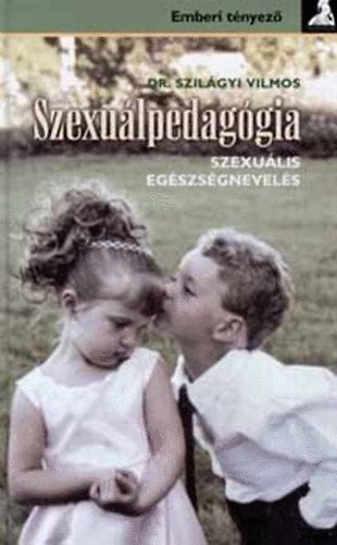 Dr. Szilgyi Vilmos - Szexulpedaggia - Szexulis egszsgnevels