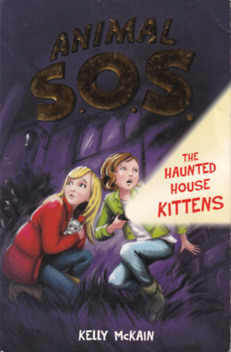 Kelly McKain - ANIMAL S.O.S. - The Haunted House Kittens