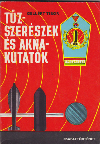 Gell�rt Tibor - T�zszer�szek �s aknakutat�k