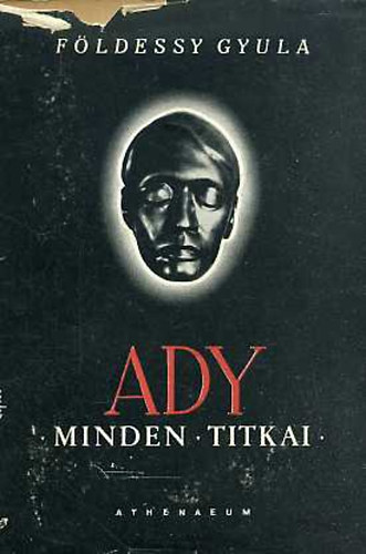 Fldessy Gyula - Ady minden titkai