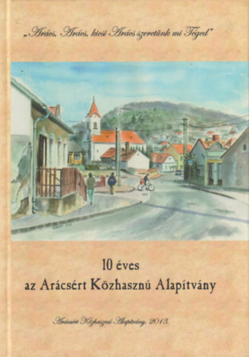 Tarnai Katalin - 10 �ves az Ar�cs�rt K�zhaszn� Alap�tv�ny