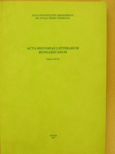 Ötvös Péter (szerk.) Grezsa Ferenc (szerk.) - Acta Historiae Litterarum Hungaricum - Tomus XXVII.