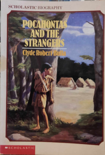 Peter Burchard, Angelo Tillery Clyde Robert Bulla (illus.) - Pocahontas and the Strangers (Scholastic Biography)