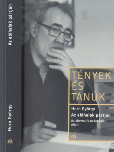 Ndori Gergely - Horn Gyrgy: Az ebihalak prtjn (Az alternatv pedaggia tjain)- Tnyek s tank