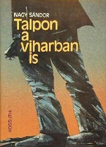 Nagy S�ndor - Talpon a viharban is