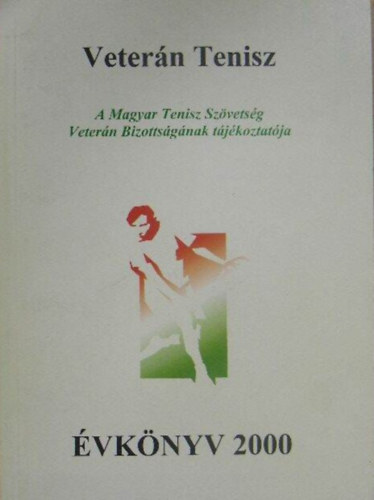 Veterán Tenisz Évkönyv 2000. - (A Magyar Tenisz Szövetség Veterán Bizottságának tájékoztatója)
