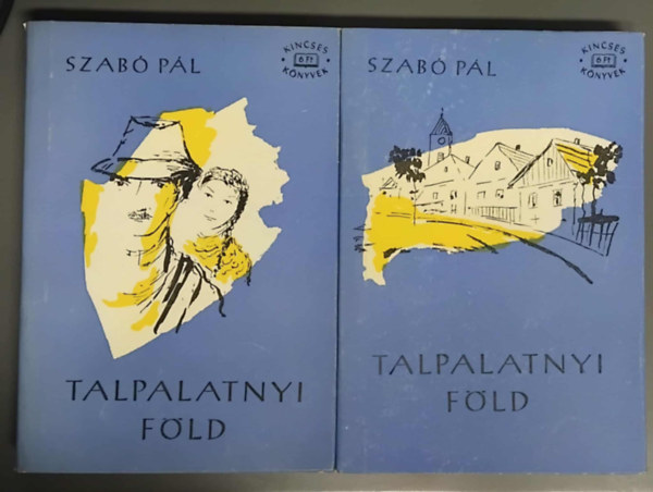 Szerző Szabó Pál Szerkesztő Szenes András Grafikus Bornemisza János - Talpalatnyi föld I-II. (Kincses Könyvek)