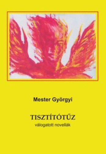 Mester Gy�rgyi - Tiszt�t�t�z - V�logatott novell�k