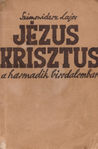 Szimonidesz Lajos - Jézus Krisztus a Harmadik Birodalomban