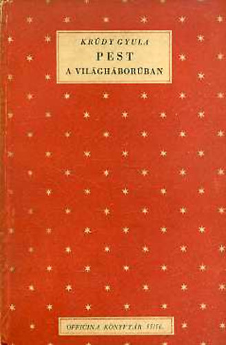 Krúdy Gyula - Pest a világháborúban