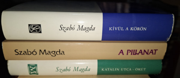 Szab� Magda - K�v�l a k�r�n + A pillanat + Katalin utca - �k�t (3 k�tet)