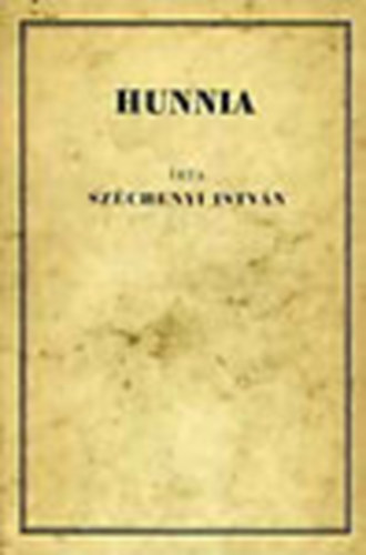 Szchenyi Istvn - Hunnia (reprint)