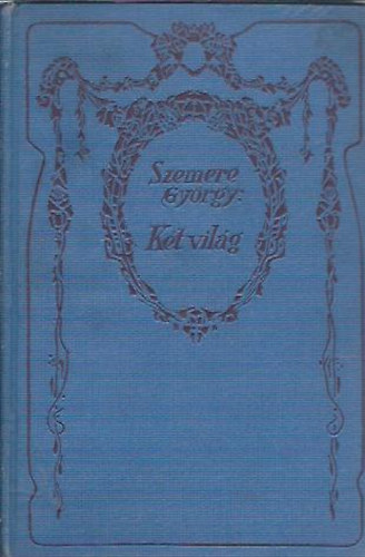 Szemere György - Két világ