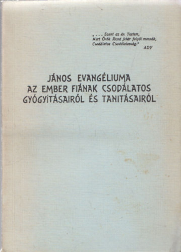 J�nos Evang�liuma - Az ember fi�nak csod�latos gy�gy�t�sair�l �s tan�t�sair�l