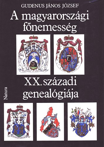 Gudenus Jnos Jzsef - A magyarorszgi fnemessg XX. szzadi genealgija I. (A-J)