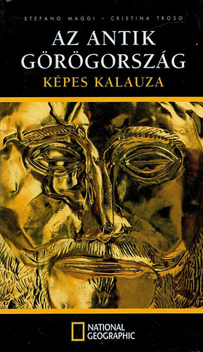 Stefano-Troso, Cristina Maggi - Az antik G�r�gorsz�g k�pes kalauza