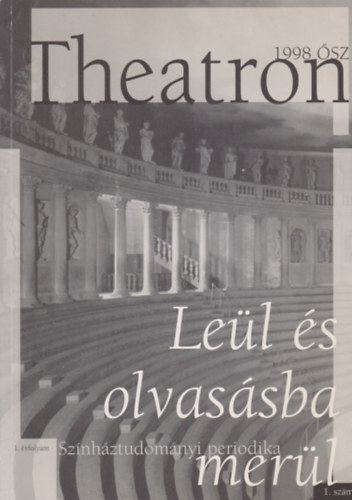 Gajdó Tamás (szerk.) - Theatron 1998 ősz - Leül és olvasásba merül- Színháztudományi periodika 1. évfolyam 1. szám