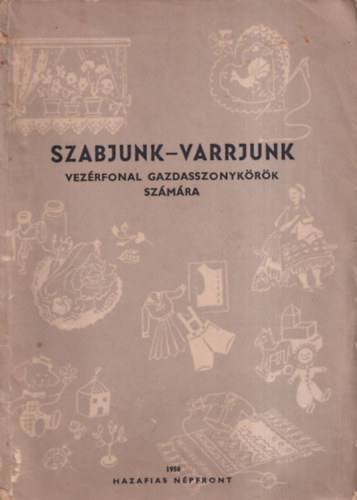Riesz Gizella - Szabjunk-varrjunk - Vezérfonal gazdasszonykörök számára (Kihajtható mellékletekkel)