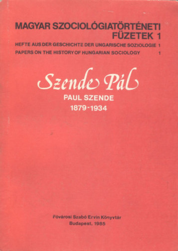 Szende Pl - Paul Szende 1879-1934 (Magyar szociolgiatrtneti fzetek 1.)