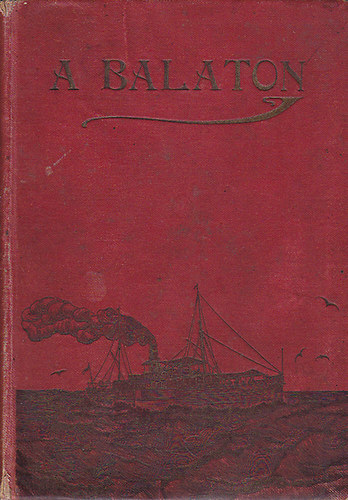 Simalya V. Ferenc; Kardos Ignác - A Balaton összes fürdő és üdülőhelyeinek leírása