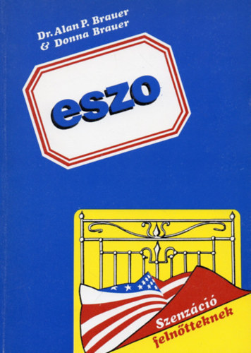 Dr. Alan P. Brauer - Donna Brauer - ESZO - Elny�jtott Szexu�lis Orgazmus SZERELEM MESTERFOKON