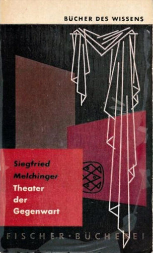 Siegfried Melchinger - Theater der Gegenwart