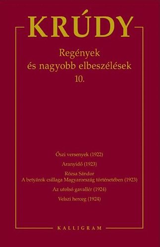 Krúdy Gyula - Krúdy Gyula összegyűjtött művei 17. - Regények és nagyobb elbeszélések 10.