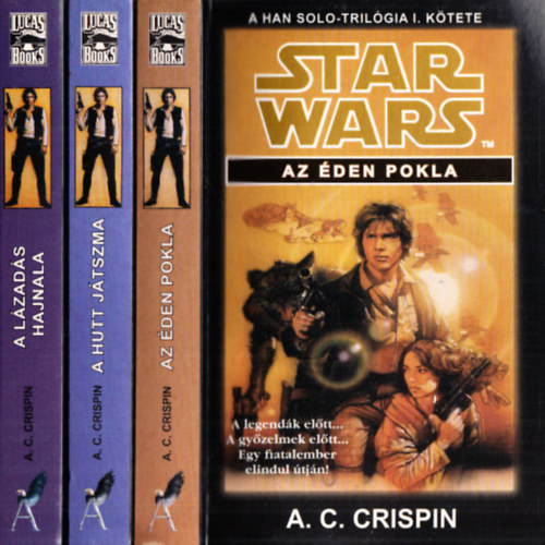 A. C. Crispin - Star Wars: Han Solo-Trilgia I-III. (Az den pokla + A Hutt jtszma + A lzads hajnala)