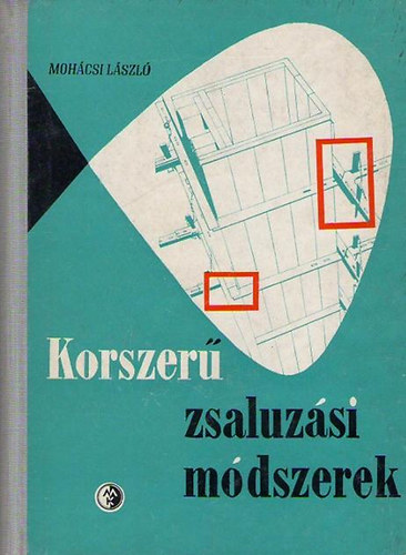 Moh�csi L�szl� - Korszer� zsaluz�si m�dszerek