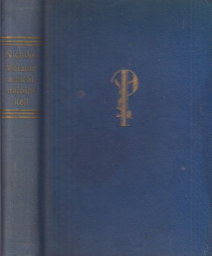 Beverley Nichols - Valami amir�l dalolni kell