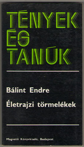B�lint Endre - �letrajzi t�rmel�kek (t�nyek �s tan�k)