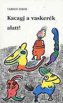 Tardos Tibor - Kacagj a vasker�k alatt!