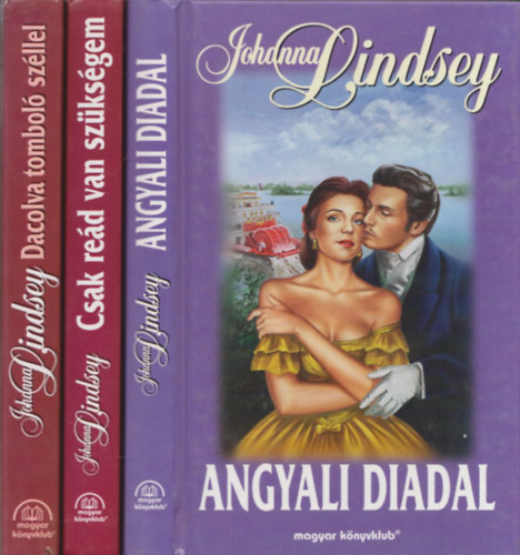 Johanna Lindsey - 3db Johanna Lindsey reg�ny - Dacolva tombol� sz�llel + Angyali diadal + Csak re�d van sz�ks�gem