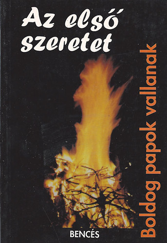 Gertrud  Ressguier (szerk.) - Az els szeretet (Boldog papok vallanak)