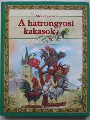 M�ra Ferenc - A hatrongyosi kakasok