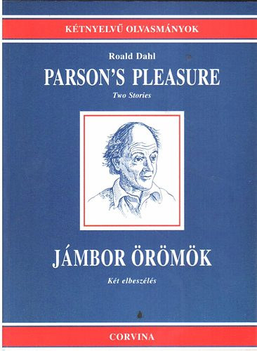 Roald Dahl - J�mbor �r�m�k. Elbesz�l�sek - Parson's Pleasure. Short stories