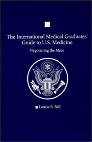 Galen Press Louise B. Ball - The International Medical Graduates' Guide to U.S. Medicine