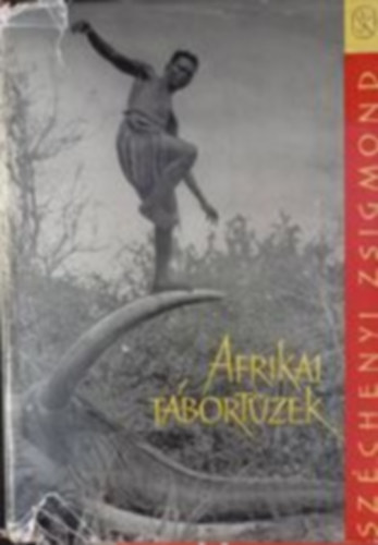 Sz�chenyi Zsigmond - Afrikai t�bort�zek(SZERKESZT� Sz�sz Imre)