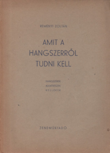 Remnyi Zoltn - Amit a hangszerrl tudni kell (Hangszerek, alkatrszek, kellkek)