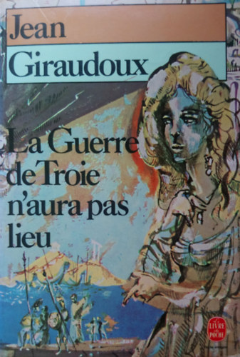 Jean Giraudoux - La guerre de Troie n'aura pas lieu