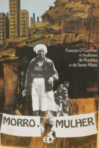 Frances O'Gorman - Morro, Mulher (Colecao O Povo Quer Viver)