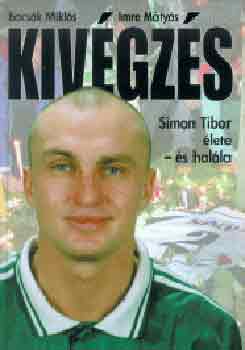 Bocsák Miklós Imre Mátyás - Kivégzés - Simon Tibor élete és halála