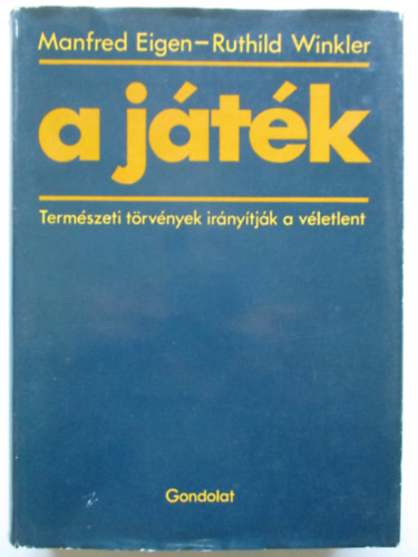 Manfred Eigen Ruthild Winkler - A j�t�k (Term�szeti t�rv�nyek ir�ny�tj�k a v�letlent)