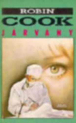 Szerz� Robin Cook Szerkeszt� Ivanics Istv�n Morcs�nyi G�za Ford�t� Krasznai M�rton - J�rv�ny (Outbreak)