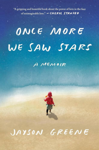 Jayson Greene - Once More We Saw Stars: A Memoir