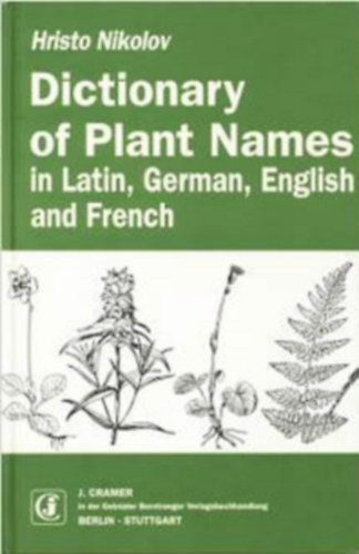 Hristo Nikolov - Dictionary of Plant Names in Latin, German, English and French