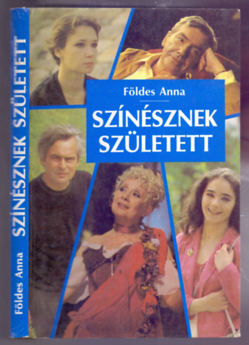F�ldes Anna - Sz�n�sznek sz�letett - Interj�k