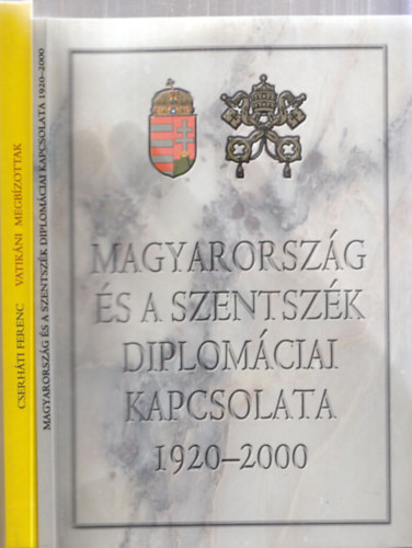 2db vallssal kapcsolatos m - Cserhti Ferenc: Vatikni megbzottak a klfldi magyar lelkipsztori szolglatban 1945-2006 + Zombori Istvn: Magyarorszg s a szentszk diplomciai kapcsolata 1920-2000
