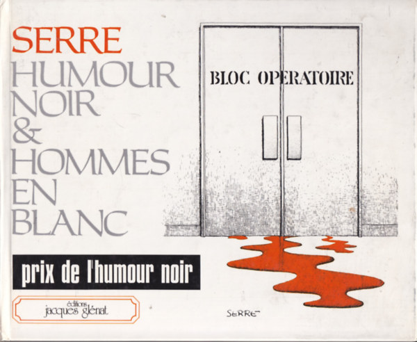 Claude Serre - Humour noir et hommes en blanc - Cinquante-six dessins de Claude Serre